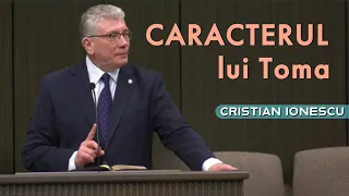 Cristi Ionescu - Caracterul lui Toma | PREDICĂ 2023