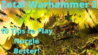 10 Tips to play Nurgle Better! TW3