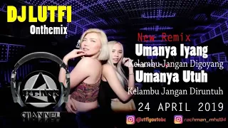 DJ LUTFI - 24 APRIL 2019 NEW REMIX UMANYA IYANG [ KELAMBU JANGAN DIGOYANG ] | LAGU BANJAR REMIX