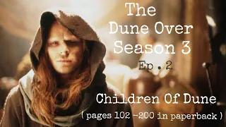 The Dune Over Season 3 : Children of Dune Ep . 2 (pages 102 -200 mm edition)