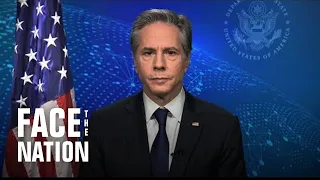 Full interview: Secretary of State Antony Blinken on “Face the Nation”