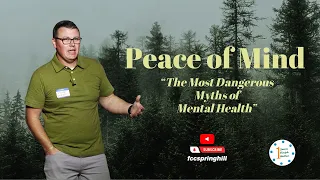 “The Most Dangerous Myths of Mental Health” . Pastor Derek Atkinson.