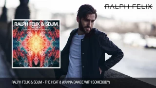 Ralph Felix & SDJM - The Heat (I Wanna Dance With Somebody)