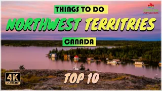 Northwest Territories (Canada) ᐈ Things to do | What to do | Places to See ☑️ 4K