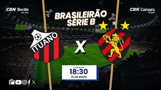 ITUANO 1 X 0 SPORT AO VIVO - SÉRIE B com o time de craques do Futebol Globo CBN