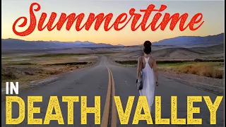Death Valley Life #22: What It's Like to Live in Death Valley in July