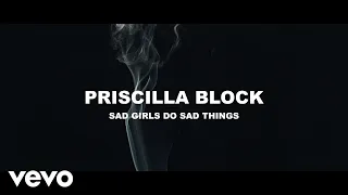 Priscilla Block - Sad Girls Do Sad Things (Official Audio Video)