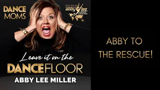 Abby To The Rescue! (Audio) l Leave It On The Dance Floor - Abby Lee Miller