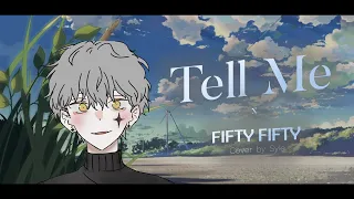 [MUSIC] Tell Me - FIFTY FIFTY (Male Cover) [Lyrics]