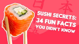 Sushi Secrets: 34 Fun Facts You Didn't Know