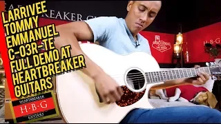 Larrivee Tommy Emmanuel  C-03R-TE Full Demo at Heartbreaker Guitars