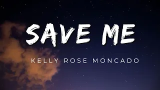 Save Me - Kelly Rose Moncado X Matway