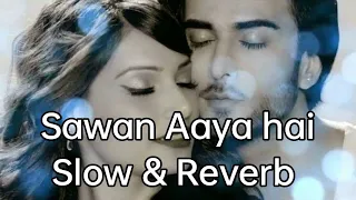 Sawan Aaya Hai (Slowed + Reverb) official music//