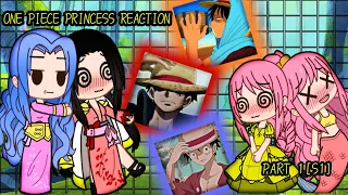 🍑One piece princess+Hancock react to Luffy 🍑[PART 1]////GACHA REACTION///