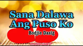 Sana Dalawa Ang Puso Ko (Bodjie Dasig) with Lyrics