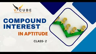 COMPOUND INTREST | Aptitude For Placements CLASS - 2 | VCUBE Software Solutions.