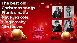 The best old Christmas songs - Frank sinatra, Nat king cole, Bing crosby, Jim reeves..