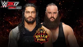 WWE 2K17 - GREAT BALLS OF FIRE 2017: Roman Reigns vs Braun Strowman