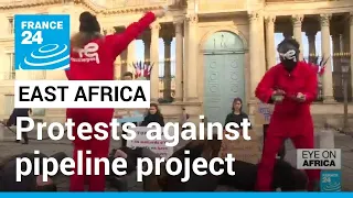 Protesters denounce Total Energies giant's East African pipeline project • FRANCE 24 English