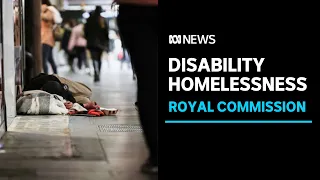 Disability royal commission hearings focus on homelessness and housing | ABC News
