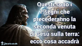 Questi sono i 7 segni che precederanno la seconda venuta di Gesù sulla terra: ecco cosa accadrà