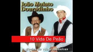 10 Vida De Peão - João Mulato e Douradinho - Modas de Viola Clássicas (1991)