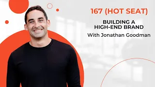 167 | (HOT SEAT) Building A High End Brand