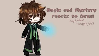 Magic and Mystery reacts to Dazai || WIP/SCRAPPED || •Fyolai• ||