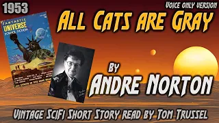 All Cats are Gray by Andre Norton -Vintage Science Fiction Short Story *Full Audiobook -human voice*