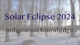 Solar Eclipse 2024 | Indigenous Knowledge