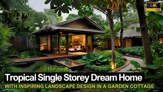 Exploring a Tropical Single Storey Dream Home with Inspiring Landscape Design in a Garden Cottage