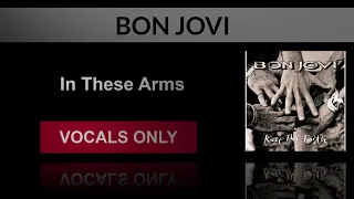 Bon Jovi - In These Arms (Vocals Only - Acapella)