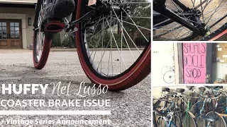 Coaster Brake Issues on the Huffy Nel Lusso Cruiser Bicycle + Upcoming vintage series preview