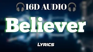 Imagine Dragons - Believer (16D AUDIO) 🎧USE HEADPHONE🎧