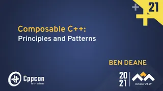 Composable C++: Principles and Patterns - Ben Deane - CppCon 2021