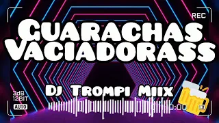 GUARACHAS VACIADORAS🍻 | DJ Trompi Miix🎧 2021