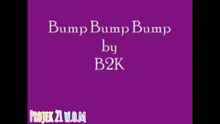 B2K_Bump Bump Bump (Lyrics)