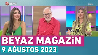 Beyaz Magazin 9 Ağustos 2023