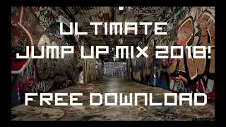 ULTIMATE JUMP UP MIX 2018! FULL TRACKLIST +  DOWNLOAD