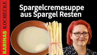 Spargelcremesuppe aus Spargel Resten kochen! Resteverwertung deluxe! Einfaches & leckeres Rezept