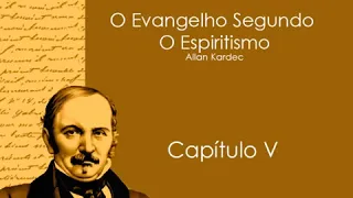 O Evangelho Segundo O Espiritismo   Cap 5