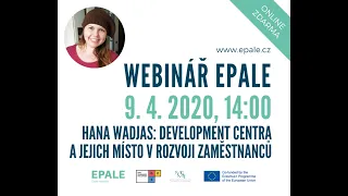 Webinář EPALE - Development centra a jejich místo v rozvoji zaměstnanců - Hana Wadjas