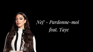 Nej’ - pardonne-moi (ft. Tayc) paroles