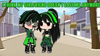 I Think My Girlfriend Doesn't Love Me Anymore...ll Meme ll ✯Butchercup✯ ll {Original} ll