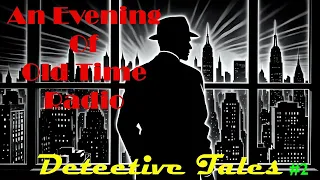 All Night Old Time Radio Shows | Detective Tales #2! | Classic OTR Radio Shows | 9 Hours!