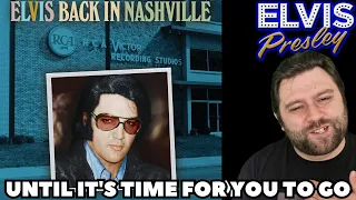 Elvis Presley - Until It's Time For You To Go | REACTION