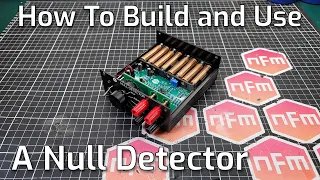 How To Build and Use a Null Detector