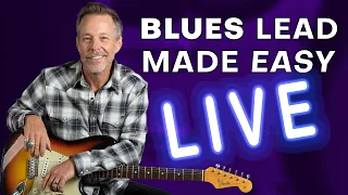 Blues Lead Guitar Made Easy - LIVE + Q&A