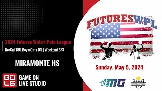 NorCal 18U BOYS/18U GIRLS | MIRAMONTE HS | 2024 Futures WPL | Weekend 6/3 | Sunday, May 5, 2024