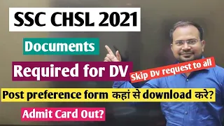 SSC CHSL 2021 | list of documents required for DV | post preference form? | admit card out | skip Dv